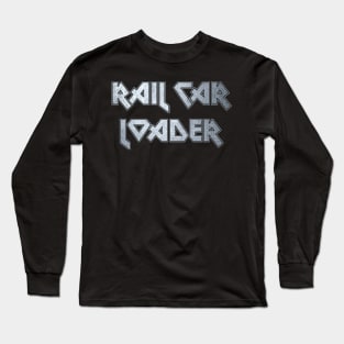Rail Car Loader Long Sleeve T-Shirt